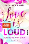 Love is Loud - Ich höre nur dich - Kathinka Engel - 9783492062244