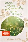 Where the Roots Grow Stronger - Kathinka Engel - 9783492062916
