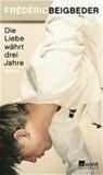 Die Liebe währt drei Jahre - BEIGBEDER,  Frederic - 9783499231926