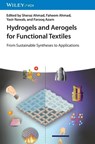Hydrogels and Aerogels for Functional Textiles - Sheraz (National Textile University Ahmad ; Faheem (National Textile University Ahmad ; Yasir (North Carolina State University Nawab - 9783527354962