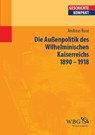 Deutsche Außenpolitik des Wilhelminischen Kaiserreich 1890–1918 - Andreas Rose ; Walter Demel ; Susanne Lachenicht ; Gideon Botsch ; Werner Bergmann ; Reiner Marcowitz ; Thomas Freiberger ; Ralph Jessen ; Merith Niehuss ; Margit Szöllösi-Janze ; Dieter Pohl ; Frank Lorenz Müller ; Angelika Schaser ; Jürgen Angelow ; Mag - 9783534738045