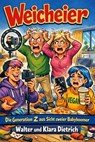 Weicheier - Die Generation Z aus Sicht zweier Babyboomer - Walter Dietrich ; Klara Dietrich - 9783565410880