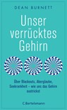 Unser verrücktes Gehirn - Dean Burnett - 9783570102947