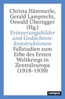 Erinnerungsbilder und Gedächtniskonstruktionen - Balász Ablonczy ; Daniel Artho ; John Horne ; Jiří Hutečka ; Gerald Lamprecht ; Richard Lein ; Ruth Nattermann ; Devlin M. Scofield ; Thomas Stoppacher ; Monika Szczepaniak ; Oswald Überegger - 9783593456799