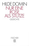 Nur eine Rose als Stütze - Hilde Domin - 9783596122073