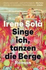 Singe ich, tanzen die Berge - Irene Solà - 9783596710539