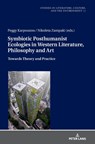 Symbiotic Posthumanist Ecologies in Western Literature, Philosophy and Art - Nikoleta Zampaki ; Peggy Karpouzou - 9783631845011