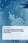An image retrieval with color and texture features of image sub-blocks - Kavitha Chaduvula - 9783639713244