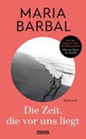 Die Zeit, die vor uns liegt - Maria Barbal - 9783641292584