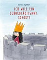 Ich will ein Schokocroissant. Sofort! - Jean-Luc Englebert - 9783711740151