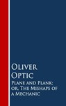 Plane and Plank; or, The Mishaps of a Mechanic - Oliver Optic - 9783736409651