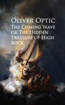 The Coming Wave or The Hidden Treasure of High Rock - Oliver Optic - 9783736410176