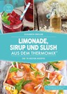 Limonade, Sirup und Slush aus dem Thermomix® - Elisabeth Engler - 9783742301666