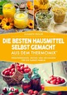 Die besten Hausmittel selbst gemacht aus dem Thermomix® - Elisabeth Engler - 9783742303110