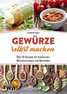 Gewürze selbst machen - Elisabeth Engler - 9783742316417
