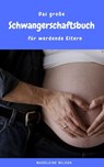 Das große Schwangerschaftsbuch für werdende Eltern - Madeleine Wilson - 9783742767738