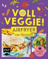 Voll veggie! Airfryer für Teenager - Agnes Prus - 9783745933130
