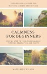 Calmness For Beginners, Step By Step To Find Inner Balance Through Relaxation And Habits - Madeleine Wilson - 9783746783161