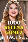 1000 Selena Gomez Facts - Mera Wolfe - 9783754951132