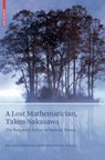 A Lost Mathematician, Takeo Nakasawa - Hirokazu Nishimura ; Susumu Kuroda - 9783764385729