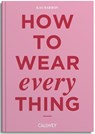 How to wear everything - Kay Barron - 9783766727688
