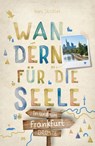 In und um Frankfurt. Wandern für die Seele - Ines Stickler - 9783770026258