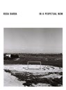 Rosa Barba. In a Perpetual Now - Calouste Gulbenkian foundation CAM - Centro de Arte Moderna Gulbenkian ; El Museo de Arte de Lima-MALI proyectoamil ; MAXXI - Museo nazionale delle arti del XXI secolo - 9783775761291