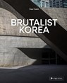 Brutalist Korea - Paul Tulett - 9783791376554