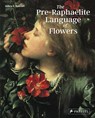 Pre-Raphaelite Language of Flowers - Debra N. Mancoff - 9783791385020