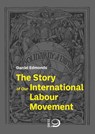 The Story of Our International Labour Movement - Daniel Edmonds - 9783801207182
