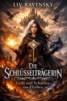 Die Schlüsselträgerin – Licht und Schatten von Elythra - Liv Ravensky - 9783819000294