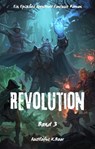 Revolution:Ein Episches Abenteuer Fantasie Roman(Band 3) - Aostlofus K.Boar - 9783819000478