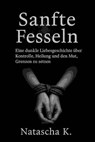 Sanfte Fesseln - Natascha K - 9783819000775
