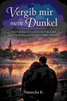 Vergib mir mein Dunkel - Natascha K - 9783819000843