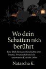 Wo dein Schatten mich berührt - Natascha K - 9783819000935