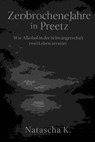 Zerbrochene Jahre in Preetz - Natascha K - 9783819000942