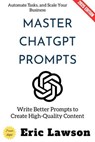 Master ChatGPT Prompts: - Eric Lawson - 9783819798283