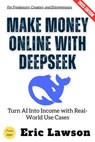 Make Money Online with Deepseek: - Eric Lawson - 9783819798337