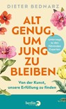 Alt genug, um jung zu bleiben - Dieter Bednarz - 9783827014702