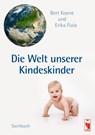 Die Welt unserer Kindeskinder - Bert Koene ;  Erika Fiala - 9783828032774
