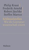 Schlüsselstellen - Frederik Arnold ; Robert Jäschke ; Philip Kraut ; Steffen Martus - 9783835360853