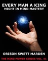 Every Man A King - Orison Swett Marden - 9783849615277