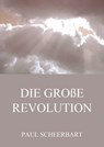 Die große Revolution - Paul Scheerbart - 9783849656997