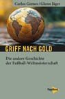 Griff nach Gold - Carlos Gomes ; Glenn Jäger - 9783894388676