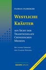 Westliche Kräuter aus Sicht der Traditionellen Chinesischen Medizin - Florian Ploberger - 9783903071629