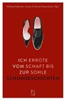 Ich erröte vom Schaft bis zur Sohle - Wolfram Schneider-Lastin ; Prameshuber - 9783907238523