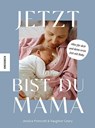 Jetzt bist du Mama - Jessica Prescott ; Vaughne Geary - 9783957287618