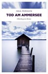 Tod am Ammersee - Inga Persson - 9783960413455