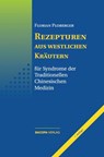 Rezepturen aus westlichen Kräutern für Syndrome der Traditionellen Chinesischen Medizin - Florian Ploberger - 9783991141174