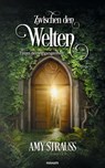 Zwischen den Welten – Türen der Vergangenheit - Amy Strauß - 9783991465478
